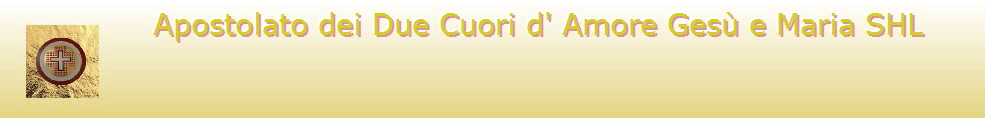 MESSAGGIO SULLE PROMESSE DEI DUE CUORI D AMORE - apostolat-of-the-two-hearts-of-love-of-jesus-and-mary.com/index.html